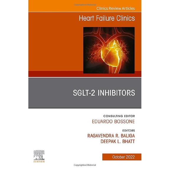 Pre-Owned SGLT-2 Inhibitors, An Issue of Heart Failure Clinics (Volume 18-4) (The Clinics: Internal Medicine, Volume 18-4) [Hardcover] Bhatt MD MPH, Deepak L. and Baliga MD MBA FACP FRCP FACC, Ragavendra R.