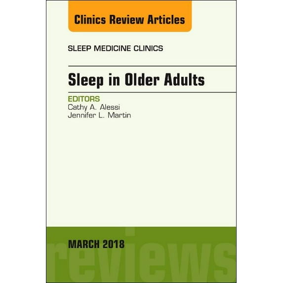 Clinics: Internal Medicine Sleep in Older Adults, an Issue of Sleep Medicine Clinics: Volume 13-1, Book 13, (Hardcover)