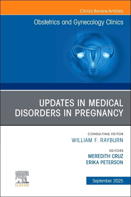 Clinics: Internal Medicine Updates in Medical Disorders in Pregnancy, an Issue of Obstetrics and Gynecology Clinics of North America: Volume 52-3, Book 52, (Hardcover)