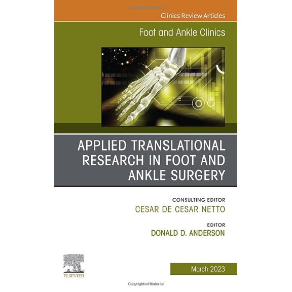 Pre-Owned Clinics: Orthopedics Applied Translational Research in Foot and Ankle Surgery, an Issue of Foot and Ankle Clinics of North America: Volume 28, Book 28, (Hardcover)