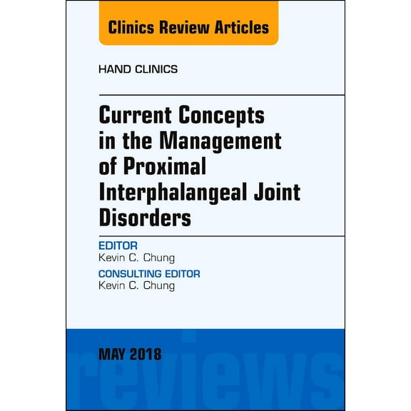 Clinics: Orthopedics Current Concepts in the Management of Proximal Interphalangeal Joint Disorders, an Issue of Hand Clinics: Volume 34-2, Book 34, (Hardcover)