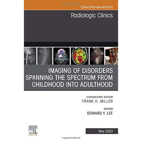 Pre-Owned Imaging of Disorders Spanning the Spectrum from Childhood ,An Issue of Radiologic Clinics of North America (Volume 58-3) (The Clinics: Radiology, Volume 58-3) [Hardcover] Lee MD MPH, Edward Y.