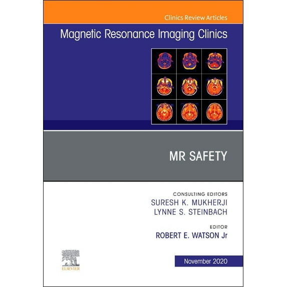 Clinics: Radiology MR Safety, an Issue of Magnetic Resonance Imaging Clinics of North America: Volume 28-4, Book 28, (Hardcover)