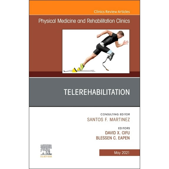 Clinics: Radiology Telerehabilitation, an Issue of Physical Medicine and Rehabilitation Clinics of North America: Volume 32-2, Book 32, (Hardcover)