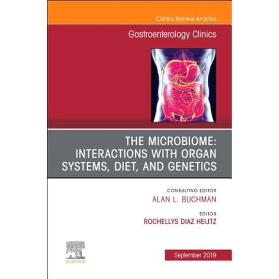 Pre-Owned Clinics Review Articles: Gastroenterolog The Microbiome: Interactions with Organ Systems, Diet, and Genetics, an Issue of Gastroenterology Clinics of North Ameri, (Hardcover)