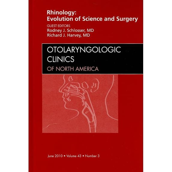 Clinics: Surgery: Rhinology: Evolution of Science and Surgery, an Issue of Otolaryngologic Clinics: Volume 43-3 (Hardcover)