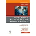 thumbnail image 1 of Clinics: Surgery Surgical Decision Making, Evidence, and Artificial Intelligence, an Issue of Surgical Clinics: Volume 103-2, Book 103, (Hardcover), 1 of 1