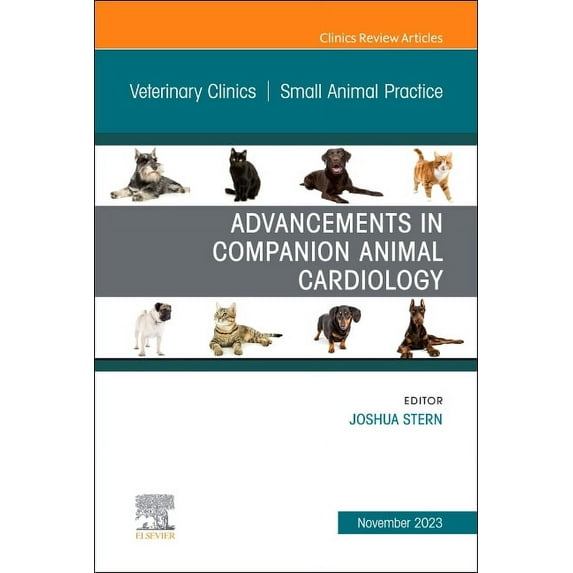 Clinics: Veterinary Medicine Advancements in Companion Animal Cardiology, an Issue of Veterinary Clinics of North America: Small Animal Practice: Vol, Book 53, (Hardcover)