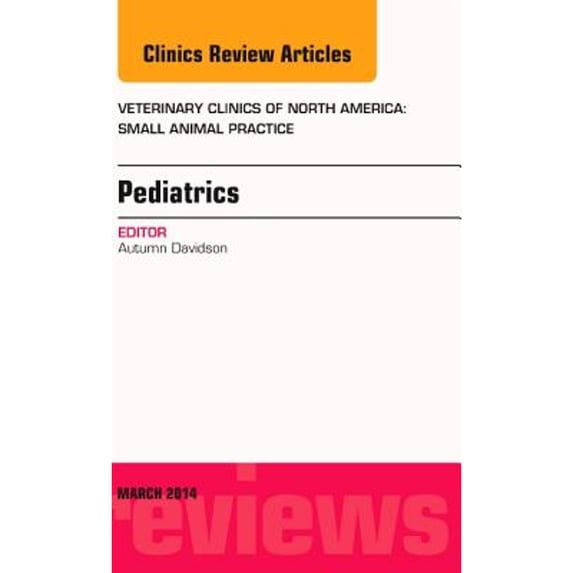 Pre-Owned Pediatrics, an Issue of Veterinary Clinics of North America: Small Animal Practice: Volume 44-2 (Hardcover) 032328728X 9780323287289