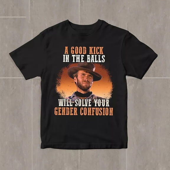Clint Eastwood A Good Kick In The Balls Cotton Unisex
