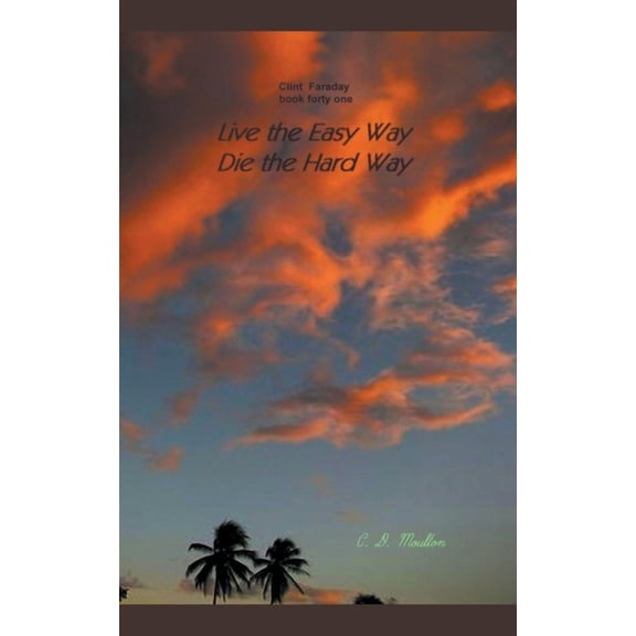 Clint Faraday Mysteries Live the Easy Way - Die the Hard Way, Book 41, (Paperback)