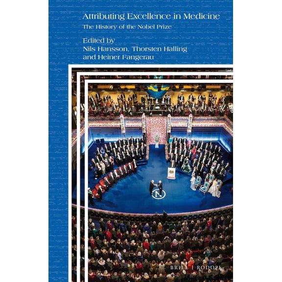 Attributing Excellence in Medicine: The History of the Nobel Prize, (Hardcover)