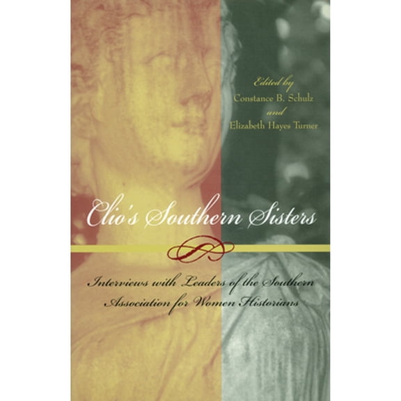 Pre-Owned Clio's Southern Sisters: Interviews with Leaders of the Southern Association for Women (Hardcover 9780826215413) by Constance B Schulz, Elizabeth Hayes Turner