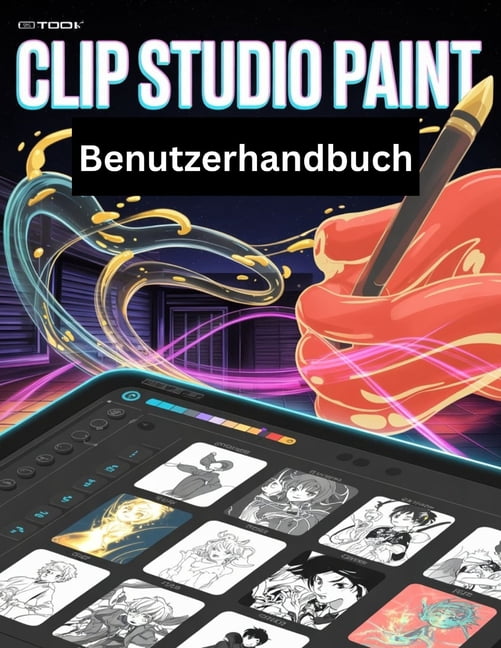 Clip Studio Paint Benutzerhandbuch: Eine Schritt-fÃ¼r-Schritt-Anleitung fÃ¼r AnfÃ¤nger und Senioren mit wichtigen Kamerafun, (Paperback)