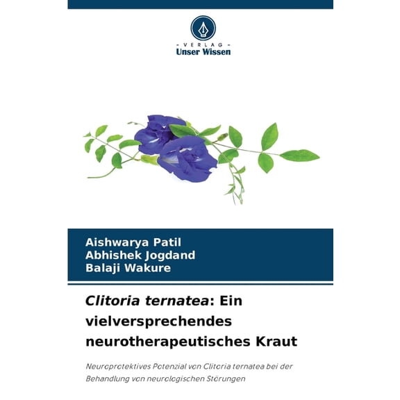 Clitoria ternatea: Ein vielversprechendes neurotherapeutisches Kraut, (Paperback)