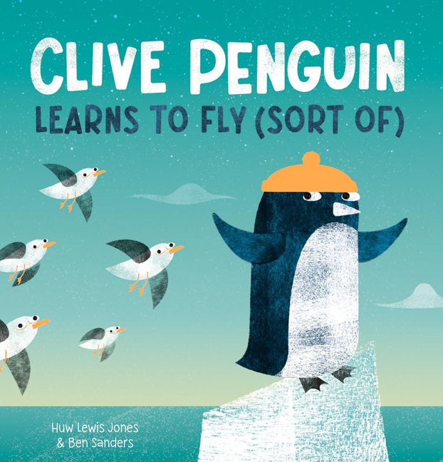 Clive Penguin Clive Penguin Learns to Fly (Sort Of), (Hardcover)