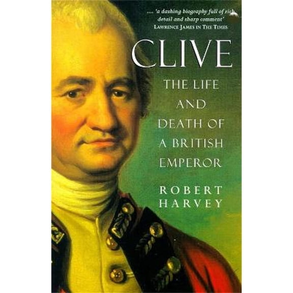Pre-Owned Clive:The Life and Death od a British Emperor (Paperback) 0340654414 9780340654415