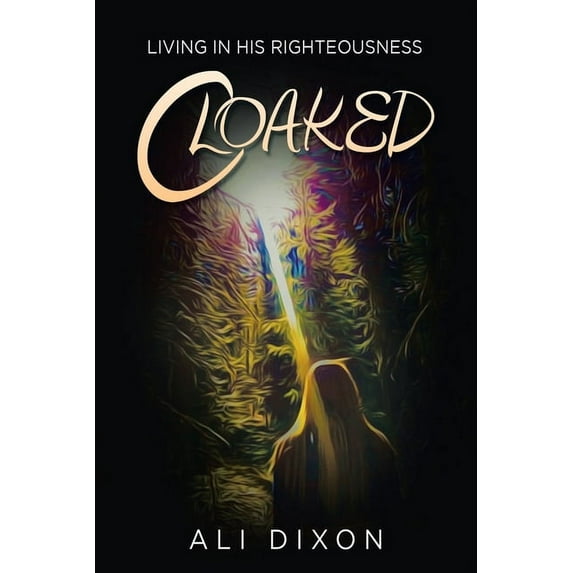 Cloaked : Living in His Righteousness