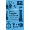 thumbnail image 1 of Clock Repairing and Making - A Practical Handbook Dealing with the Tools, Materials and Methods Used in Cleaning and Rep, (Hardcover), 1 of 1