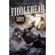 Clockwork Century Fiddlehead A Novel of the Clockwork Century, Book 5, Paperback