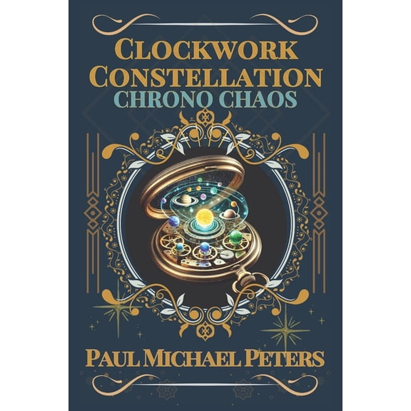 Clockwork Constellation Clockwork Constellation: Chrono Chaos, Book 1, (Paperback)