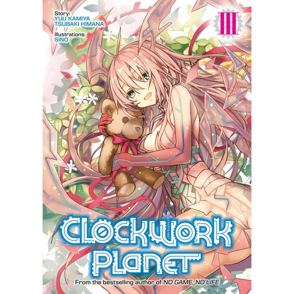 Clockwork Planet (Light Novel) Clockwork Planet (Light Novel) Vol. 3, Book 3, (Paperback)