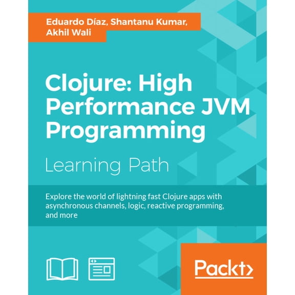 Clojure: High Performance JVM Programming: High Performance JVM Programming, (Paperback)