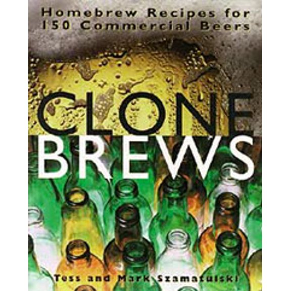 Pre-Owned Clonebrews: Homebrew Recipes for 150 Commercial Beers (Paperback) by Tess Szamatulski, Mark Szamatulski