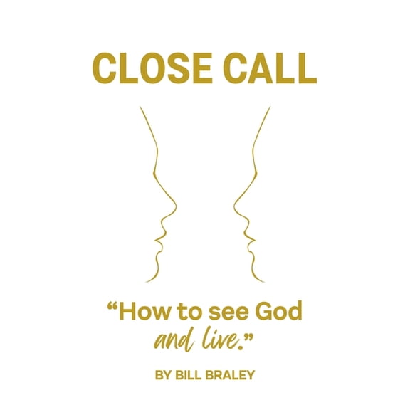 Close Call: How To See God and Live (Paperback)