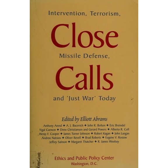 Pre-Owned Close Calls: Intervention, Terrorism, Missile Defense, and 'Just War' Today (Hardcover) 0896331873 9780896331877