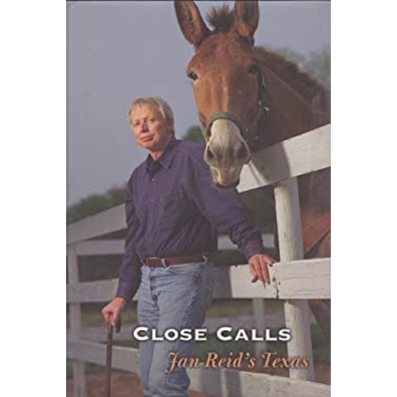Pre-Owned Close Calls: Jan Reid's Texas (Hardcover) 0890969655 9780890969656