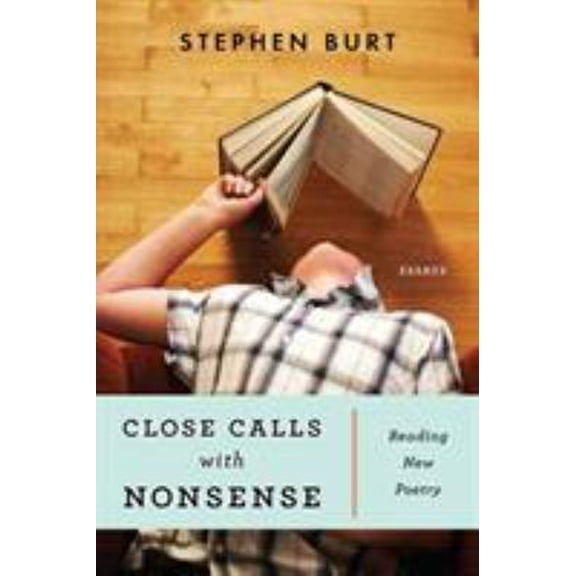 Pre-Owned Close Calls with Nonsense: Reading New Poetry (Paperback) 1555975216 9781555975210