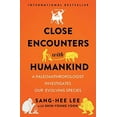 thumbnail image 1 of Pre-Owned Close Encounters with Humankind: A Paleoanthropologist Investigates Our Evolving Species (Hardcover) 0393634825 9780393634822, 1 of 1