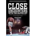 thumbnail image 1 of Pre-Owned Close Encounters With the Gloves off: Boxing's Greats Recall the Inside Stories of Their Big Fights Paperback, 1 of 1