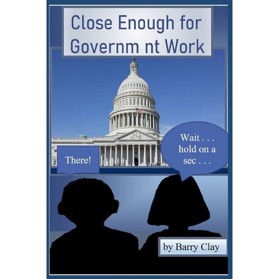 Close Enough for Government Work, (Paperback)