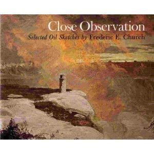Pre-Owned Close Observation: Selected Oil Sketches by Frederic E. Church (Hardcover) 0874748887 9780874748888