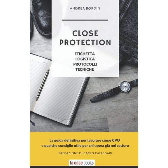 Close Protection: Etichetta, Logistica, Protocolli, Tecniche., (Paperback)