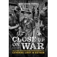thumbnail image 1 of Close-Up on War: The Story of Pioneering Photojournalist Catherine Leroy in Vietnam, (Hardcover), 1 of 1