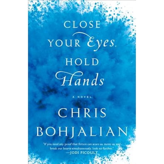 Close Your Eyes, Hold Hands (Hardcover) by Chris Bohjalian