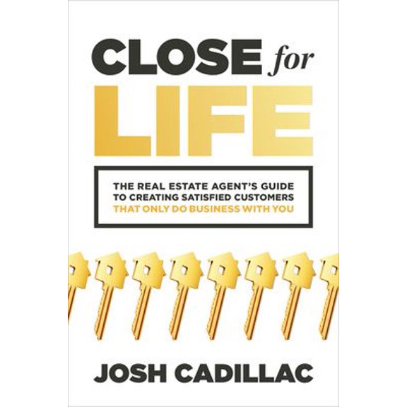 Pre-Owned Close for Life: The Real Estate Agent's Guide to Creating Satisfied Customers That Only Do Business with You (Paperback)