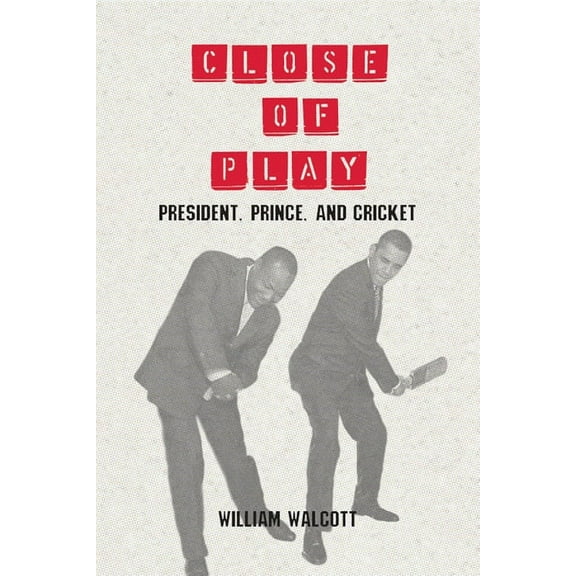 Close of Play : President, Prince, and Cricket (Paperback)