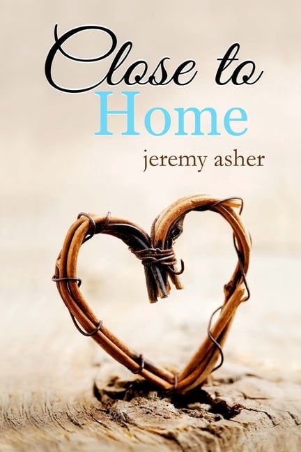 Close to Home (Paperback) by Jeremy Asher