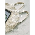 thumbnail image 1 of Close to Zero Waste: Imperfectly perfect at Sustainability, 1 of 1