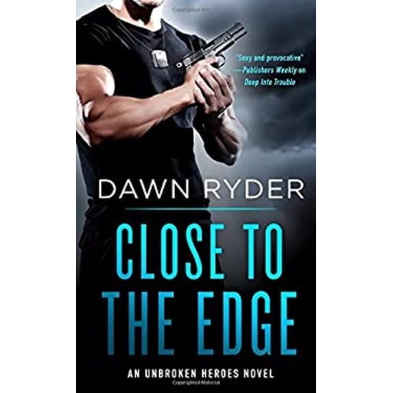 Pre-Owned Close to the Edge: An Unbroken Heroes Novel (Mass Market Paperback) 125013272X 9781250132727