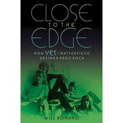 Close to the Edge : How Yes's Masterpiece Defined Prog Rock (Paperback)