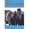thumbnail image 1 of Close to the Flame: Comfort in Pain-The Memory of Love and a Well-Lived Emptiness (Paperback), 1 of 1
