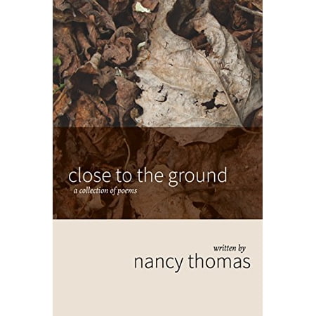 Pre-Owned Close to the Ground: A Collection of Poems (Paperback) 1594980365 9781594980367