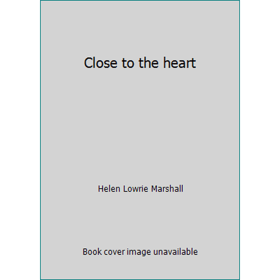 Pre-Owned Close to the heart (Hardcover) 0385082614 9780385082617