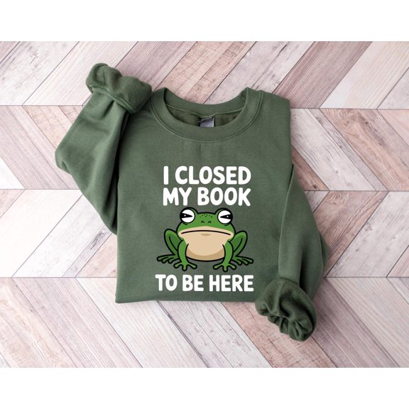 Closed My Book To Be Here Shirt, Book Lovers Club Shirt, Cute Frog Shirt, Introvert Bookworm Shirt, Book Nerd Shirt, Classic Book Shirt, F1291 Sweatshirt All Size S-5XL