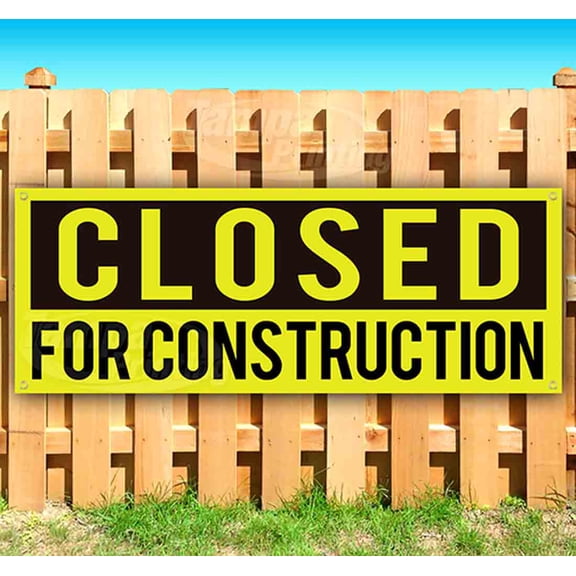 Closed For Construction 13 oz Vinyl Banner With Metal Grommets
